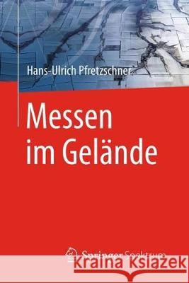 Messen Im Gelände Pfretzschner, Hans-Ulrich 9783662462614 Springer Spektrum