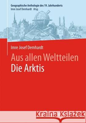 Aus Allen Weltteilendie Arktis Demhardt, Imre Josef 9783662462751 Springer Spektrum