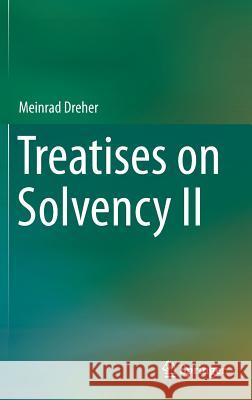 Treatises on Solvency II Meinrad Dreher 9783662462898