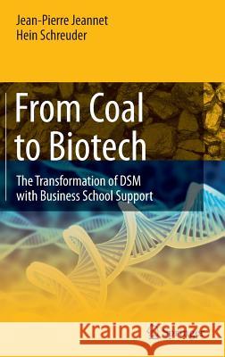 From Coal to Biotech: The Transformation of DSM with Business School Support Jeannet, Jean-Pierre 9783662462980 Springer