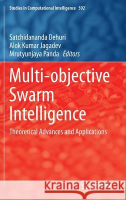 Multi-Objective Swarm Intelligence: Theoretical Advances and Applications Dehuri, Satchidananda 9783662463086 Springer