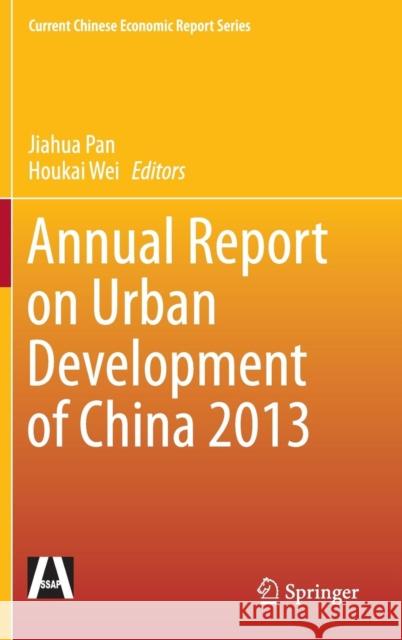 Annual Report on Urban Development of China 2013 Jiahua Pan Houkai Wei 9783662463239 Springer