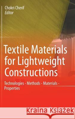 Textile Materials for Lightweight Constructions: Technologies - Methods - Materials - Properties Cherif, Chokri 9783662463406