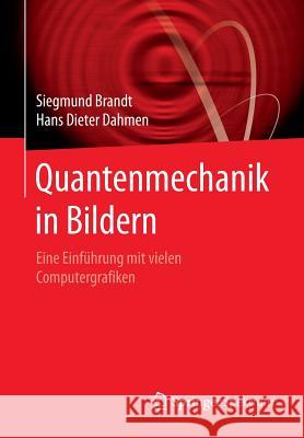 Quantenmechanik in Bildern: Eine Einführung Mit Vielen Computergrafiken Brandt, Siegmund 9783662463864 Springer Spektrum