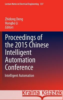 Proceedings of the 2015 Chinese Intelligent Automation Conference: Intelligent Automation Deng, Zhidong 9783662464625