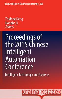 Proceedings of the 2015 Chinese Intelligent Automation Conference: Intelligent Technology and Systems Deng, Zhidong 9783662464656