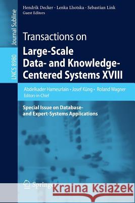Transactions on Large-Scale Data- And Knowledge-Centered Systems XVIII: Special Issue on Database- And Expert-Systems Applications Hameurlain, Abdelkader 9783662464847 Springer