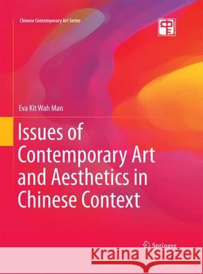 Issues of Contemporary Art and Aesthetics in Chinese Context Eva Kit Wah Man 9783662465097 Springer