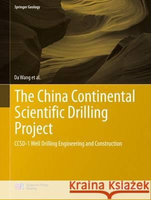 The China Continental Scientific Drilling Project: Ccsd-1 Well Drilling Engineering and Construction Wang, Da 9783662465561 Springer