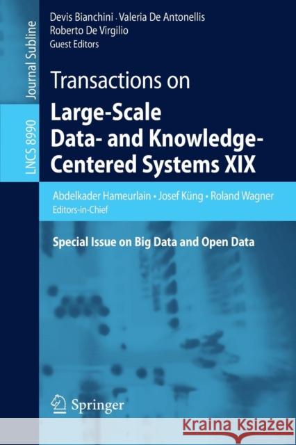 Transactions on Large-Scale Data- And Knowledge-Centered Systems XIX: Special Issue on Big Data and Open Data Hameurlain, Abdelkader 9783662465615