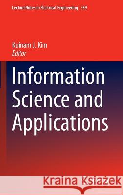 Information Science and Applications Kuinam J. Kim 9783662465776