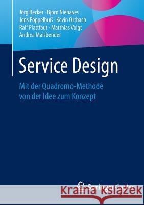 Service Design: Mit Der Quadromo-Methode Von Der Idee Zum Konzept Becker, Jörg 9783662465806 Springer Gabler