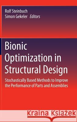 Bionic Optimization in Structural Design: Stochastically Based Methods to Improve the Performance of Parts and Assemblies Steinbuch, Rolf 9783662465950
