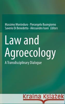 Law and Agroecology: A Transdisciplinary Dialogue Monteduro, Massimo 9783662466162 Springer