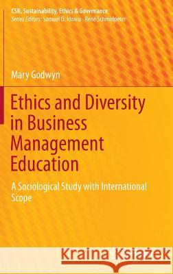 Ethics and Diversity in Business Management Education: A Sociological Study with International Scope Godwyn, Mary 9783662466537 Springer