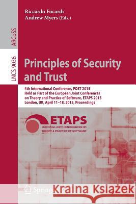 Principles of Security and Trust: 4th International Conference, Post 2015, Held as Part of the European Joint Conferences on Theory and Practice of So Focardi, Riccardo 9783662466650 Springer-Verlag Berlin and Heidelberg Gmbh &