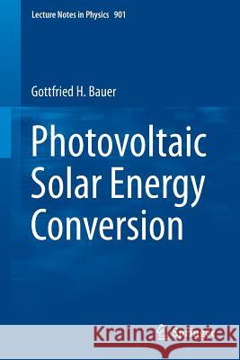 Photovoltaic Solar Energy Conversion Gottfried Bauer 9783662466834