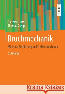 Bruchmechanik: Mit Einer Einführung in Die Mikromechanik Gross, Dietmar 9783662467367 Springer Vieweg