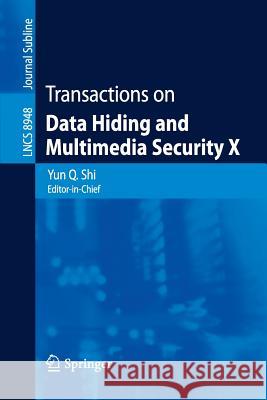 Transactions on Data Hiding and Multimedia Security X Shi                                      Yun Q. Shi 9783662467381 Springer