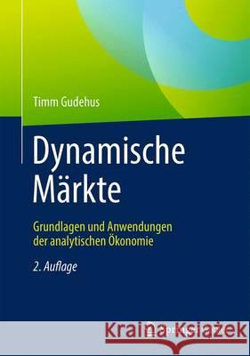 Dynamische Märkte: Grundlagen Und Anwendungen Der Analytischen Ökonomie Gudehus, Timm 9783662467824 Springer Gabler