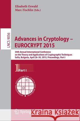 Advances in Cryptology - Eurocrypt 2015: 34th Annual International Conference on the Theory and Applications of Cryptographic Techniques, Sofia, Bulga Oswald, Elisabeth 9783662467992