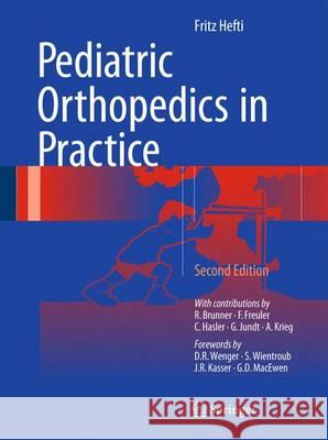 Pediatric Orthopedics in Practice Fritz Hefti Reinald Brunner Franz Freule 9783662468098