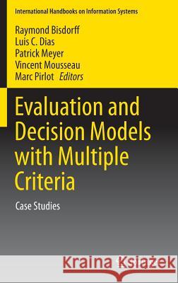 Evaluation and Decision Models with Multiple Criteria: Case Studies Bisdorff, Raymond 9783662468159 Springer