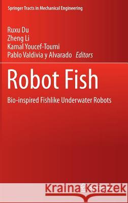 Robot Fish: Bio-Inspired Fishlike Underwater Robots Du, Ruxu 9783662468692 Springer
