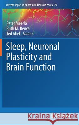 Sleep, Neuronal Plasticity and Brain Function Peter Meerlo Ruth M. Benca Edward G. Abel 9783662468777 Springer