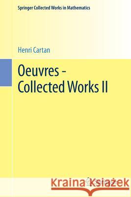 Oeuvres - Collected Works II Henri Cartan Reinhold Remmert Jean-Pierre Serre 9783662469088 Springer