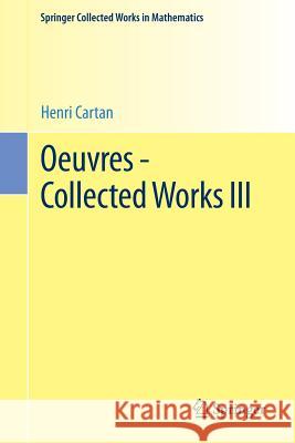 Oeuvres - Collected Works III Henri Cartan Reinhold Remmert Jean-Pierre Serre 9783662469118 Springer