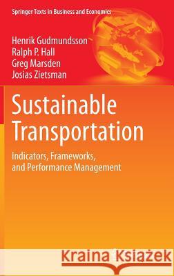 Sustainable Transportation: Indicators, Frameworks, and Performance Management Gudmundsson, Henrik 9783662469231 Springer