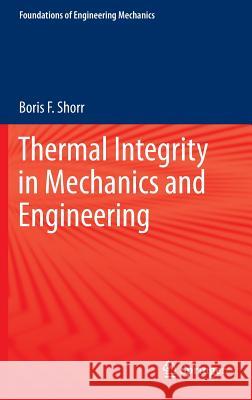 Thermal Integrity in Mechanics and Engineering Boris F. Shorr 9783662469675