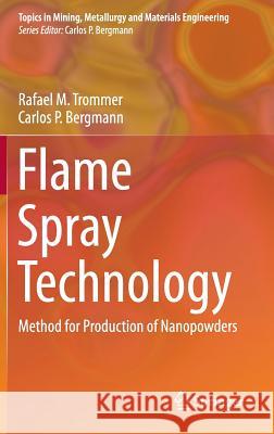 Flame Spray Technology: Method for Production of Nanopowders Trommer, Rafael M. 9783662471616 Springer