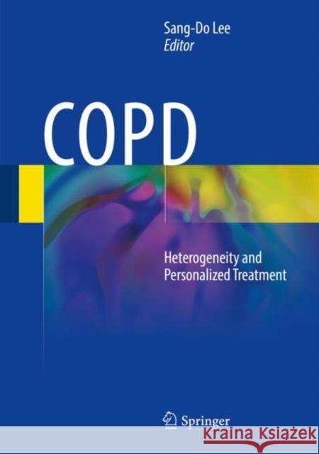 Copd: Heterogeneity and Personalized Treatment Lee, Sang-Do 9783662471777 Springer