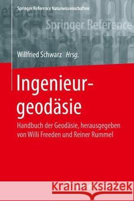 Ingenieurgeodäsie: Handbuch Der Geodäsie, Herausgegeben Von Willi Freeden Und Reiner Rummel Schwarz, Willfried 9783662471876 Springer Spektrum