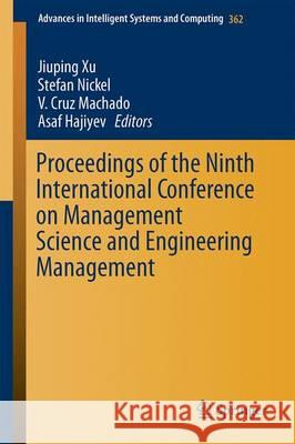Proceedings of the Ninth International Conference on Management Science and Engineering Management Xu, Jiuping 9783662472408 Springer