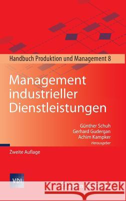 Management Industrieller Dienstleistungen: Handbuch Produktion Und Management 8 Schuh, Günther 9783662472552 Springer Vieweg