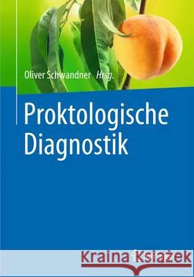 Proktologische Diagnostik Oliver Schwandner 9783662472613 Springer