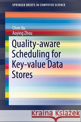Quality-Aware Scheduling for Key-Value Data Stores Xu, Chen 9783662473054 Springer