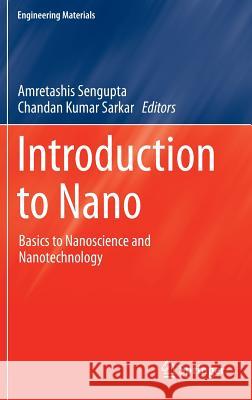 Introduction to Nano: Basics to Nanoscience and Nanotechnology Sengupta, Amretashis 9783662473139