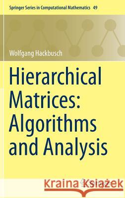 Hierarchical Matrices: Algorithms and Analysis Wolfgang Hackbusch 9783662473238