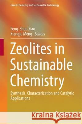 Zeolites in Sustainable Chemistry: Synthesis, Characterization and Catalytic Applications Xiao, Feng-Shou 9783662473948