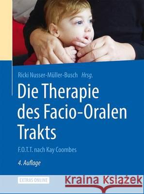 Die Therapie Des Facio-Oralen Trakts: F.O.T.T. Nach Kay Coombes Nusser-Müller-Busch, Ricki 9783662476338 Springer