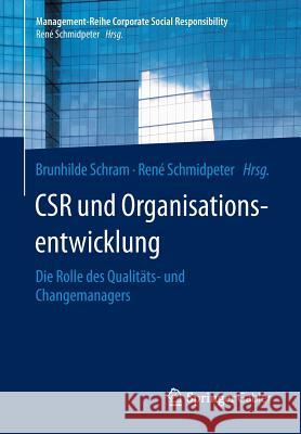 Csr Und Organisationsentwicklung: Die Rolle Des Qualitäts- Und Changemanagers Schram, Brunhilde 9783662476994 Springer Gabler