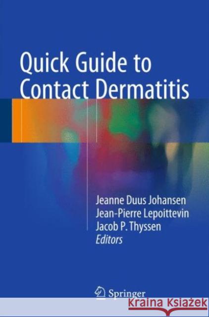 Quick Guide to Contact Dermatitis Jeanne Duus Johansen Jean-Pierre Lepoittevin Jacob P. Thyssen 9783662477137 Springer