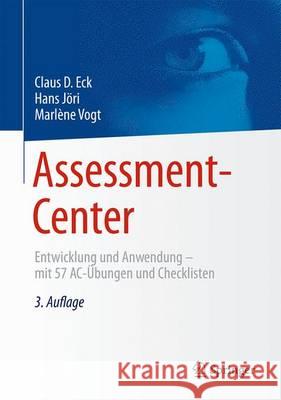 Assessment-Center: Entwicklung Und Anwendung - Mit 57 Ac-Übungen Und Checklisten Eck, Claus D. 9783662477410 Springer