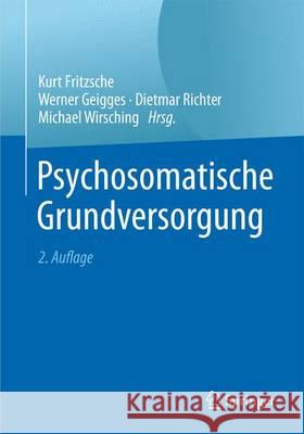 Psychosomatische Grundversorgung Kurt Fritzsche Werner Geigges Dietmar Richter 9783662477434