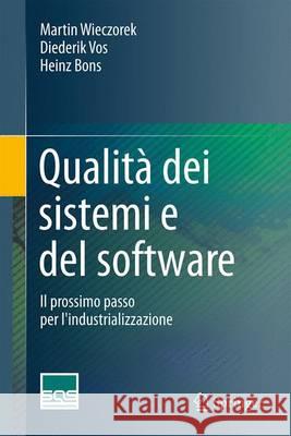 Qualità Dei Sistemi E del Software: Il Prossimo Passo Per l'Industrializzazione Wieczorek, Martin 9783662477700 Springer