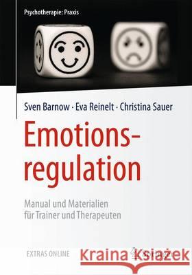 Emotionsregulation: Manual Und Materialien Für Trainer Und Therapeuten Barnow, Sven 9783662477731 Springer